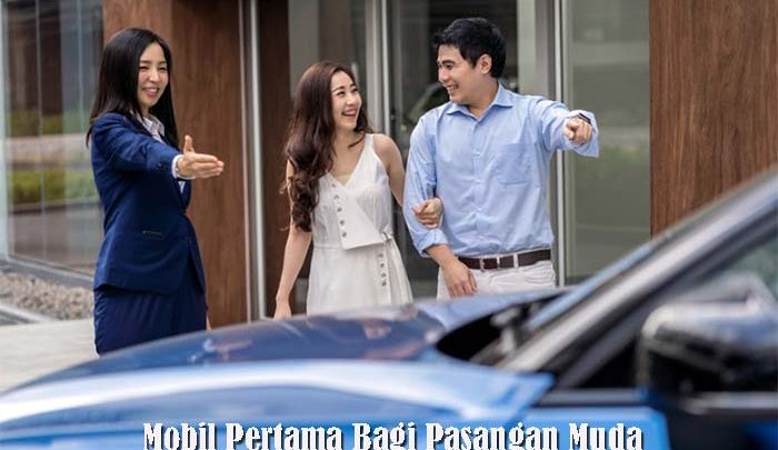 Mobil Pertama Bagi Pasangan Muda