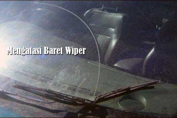 Mengatasi Baret Wiper