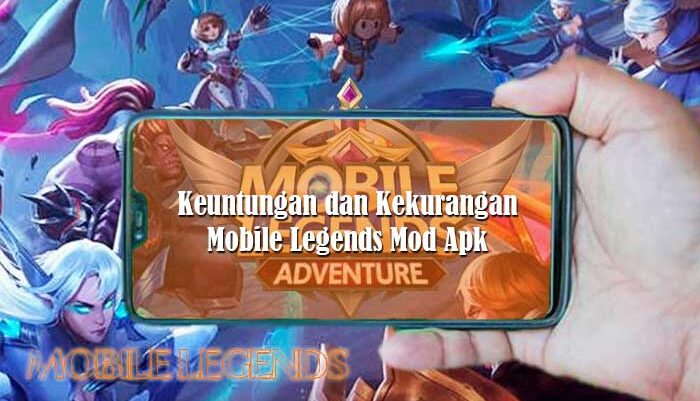 Keuntungan dan Kekurangan Game Mobile Legends Mod Apk
