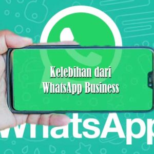 Kelebihan dari WhatsApp Business