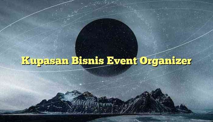 Kupasan Bisnis Event Organizer