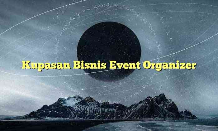 Kupasan Bisnis Event Organizer