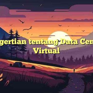 Pengertian tentang Data Central Virtual