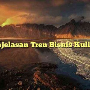 Penjelasan Tren Bisnis Kuliner