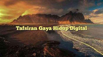 Tafsiran Gaya Hidup Digital