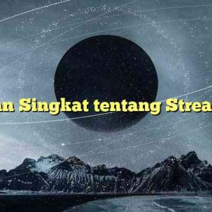 Uraian Singkat tentang Streaming